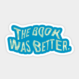 The Book Was Better V.02 Sticker